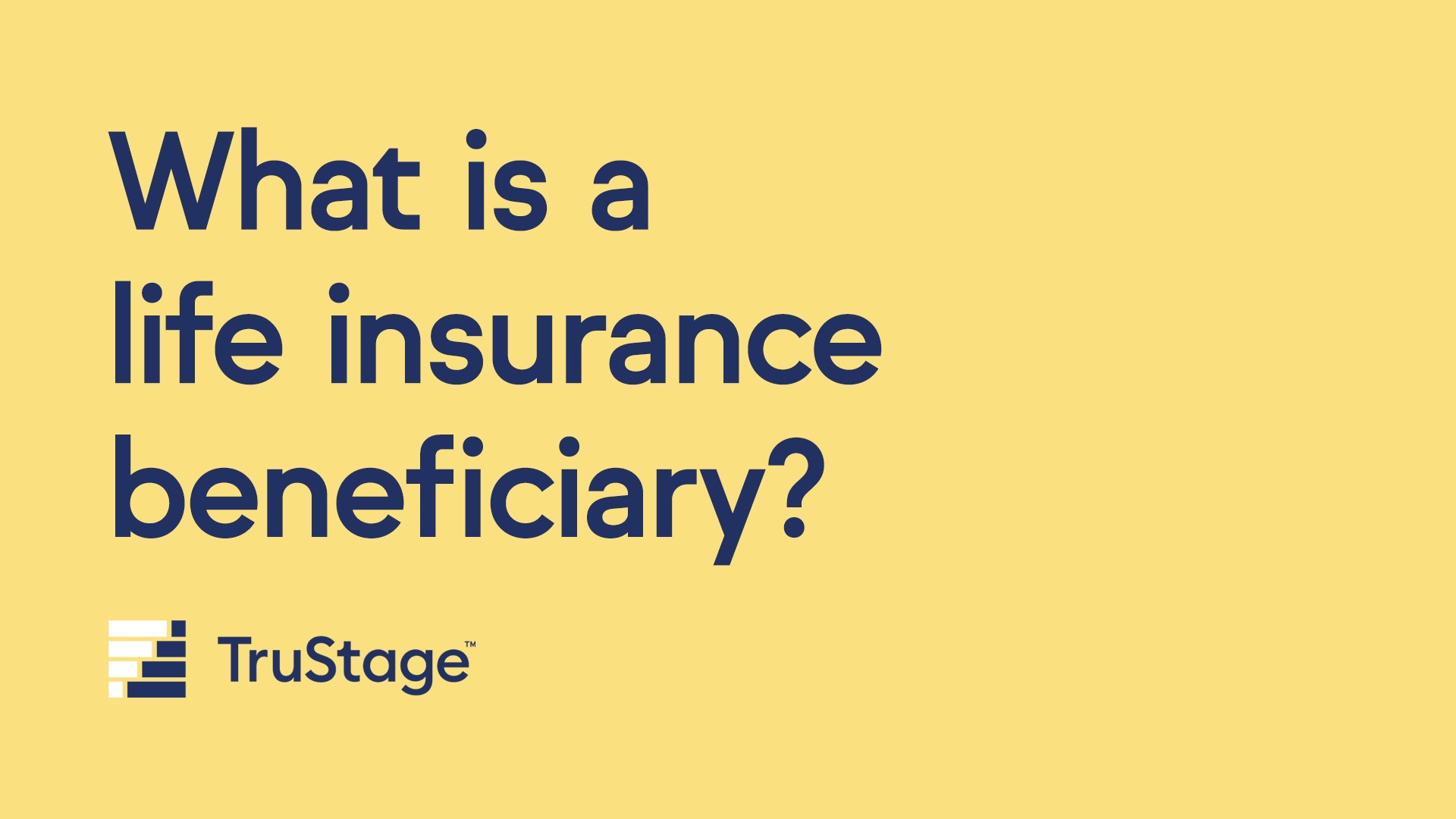 What is a life insurance beneficiary?